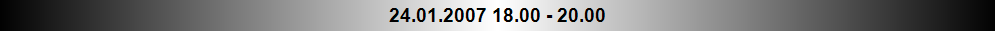 24.01.2007 18.00 - 20.00