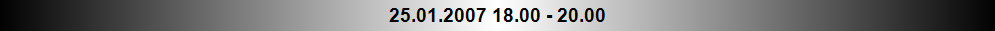 25.01.2007 18.00 - 20.00