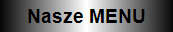 Nasze MENU