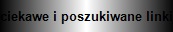 ciekawe i poszukiwane linki